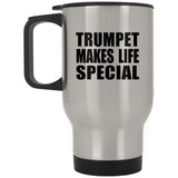 Trumpet Makes Life Special - Travel Mug Silver
