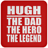 Hugh The Dad The Hero The Legend - Drink Coaster
