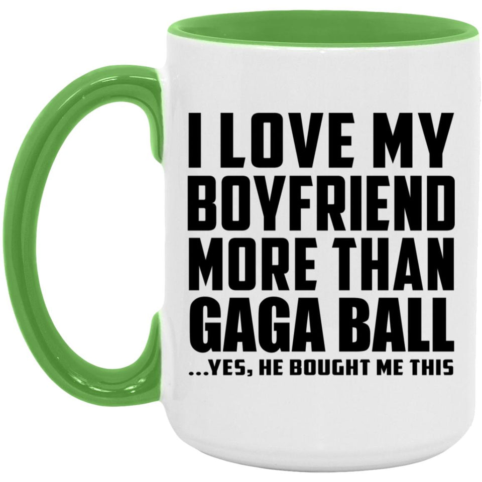 I Love My Boyfriend More Than Gaga Ball - 15oz Accent Mug Green