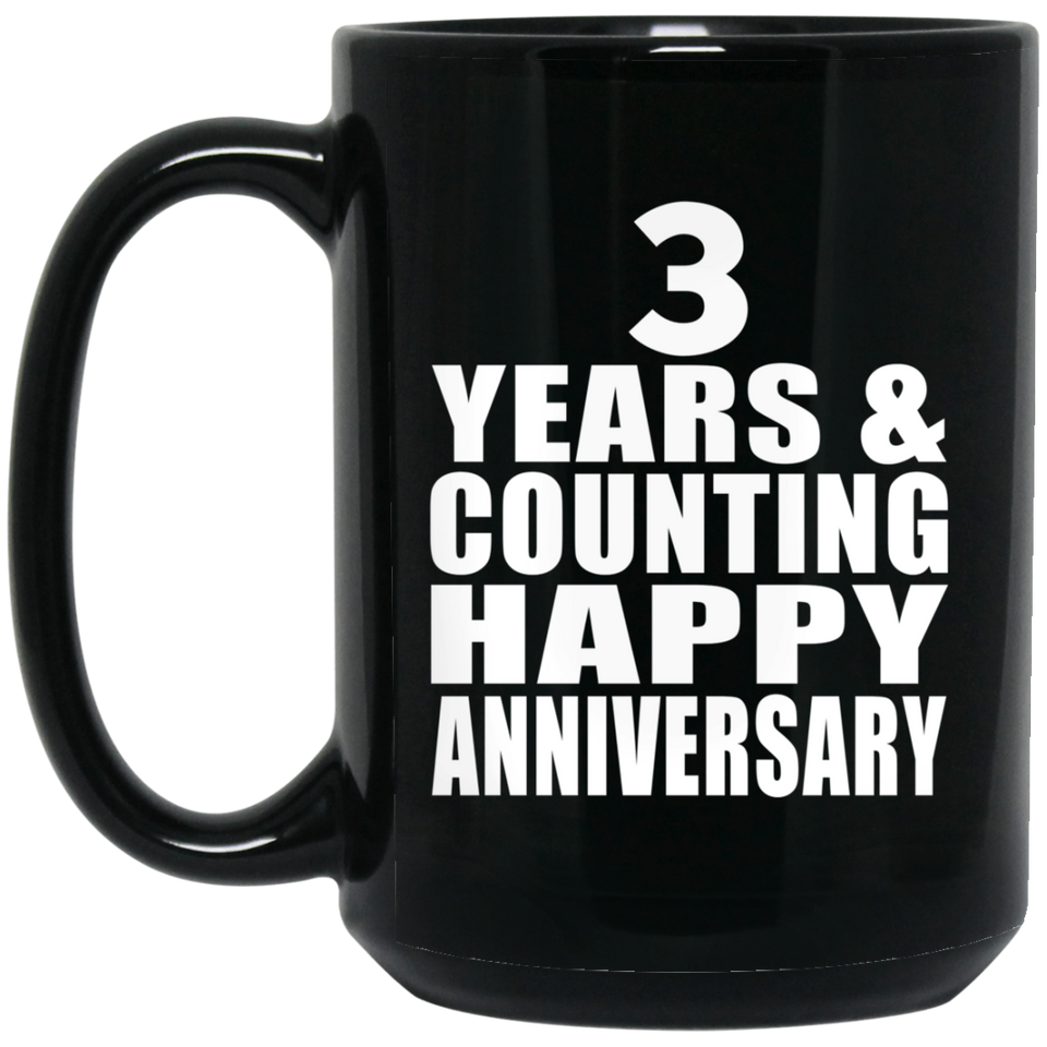 Happy 3rd Anniversary 3 Years & Counting - 15 Oz Coffee Mug Black