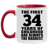 34th Birthday First 34 Years of Childhood Are The Hardest - 11oz Accent Mug Red