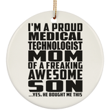 Proud Medical Technologist Mom Of Awesome Son - Circle Ornament