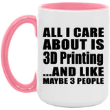 All I Care About Is 3D Printing - 15oz Accent Mug Pink