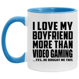 I Love My Boyfriend More Than Video Gaming - 11oz Accent Mug Blue