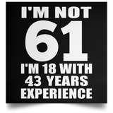 61st Birthday I'm Not 61 I'm 18 With 43 Years Experience - Poster Square