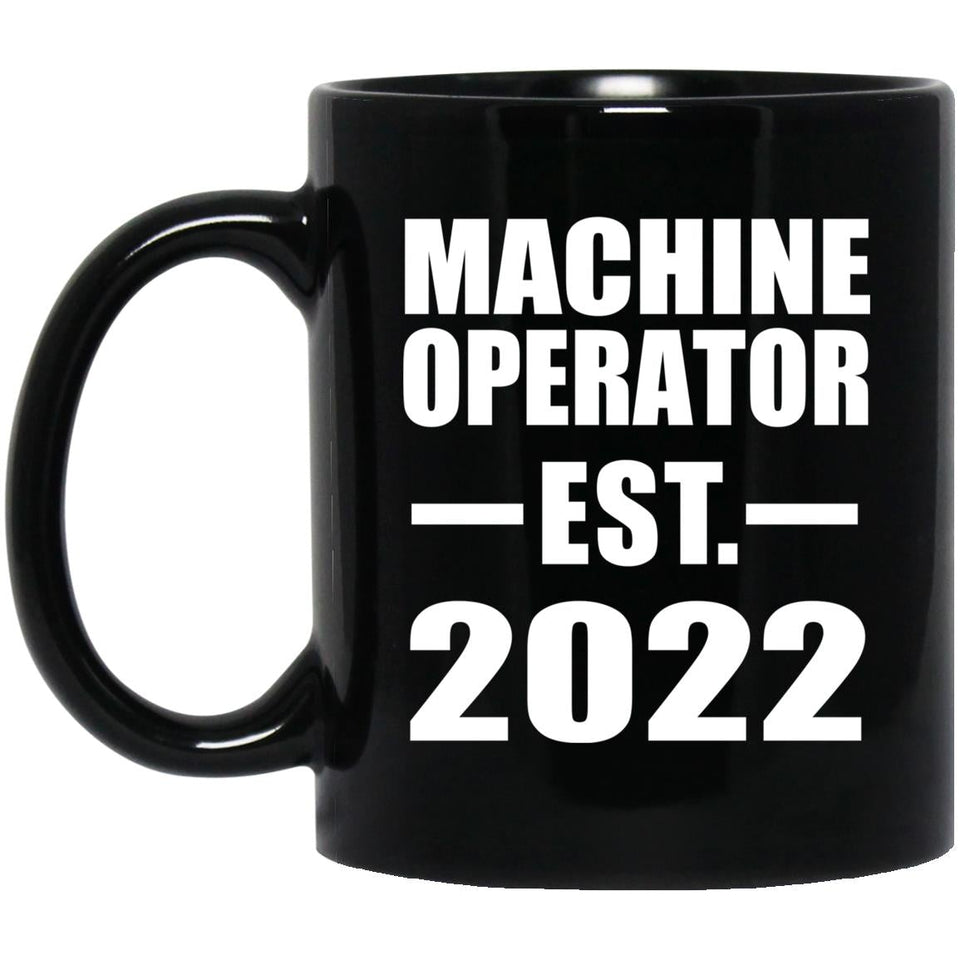 Machine Operator Established EST. 2022 - 11oz Coffee Mug Black