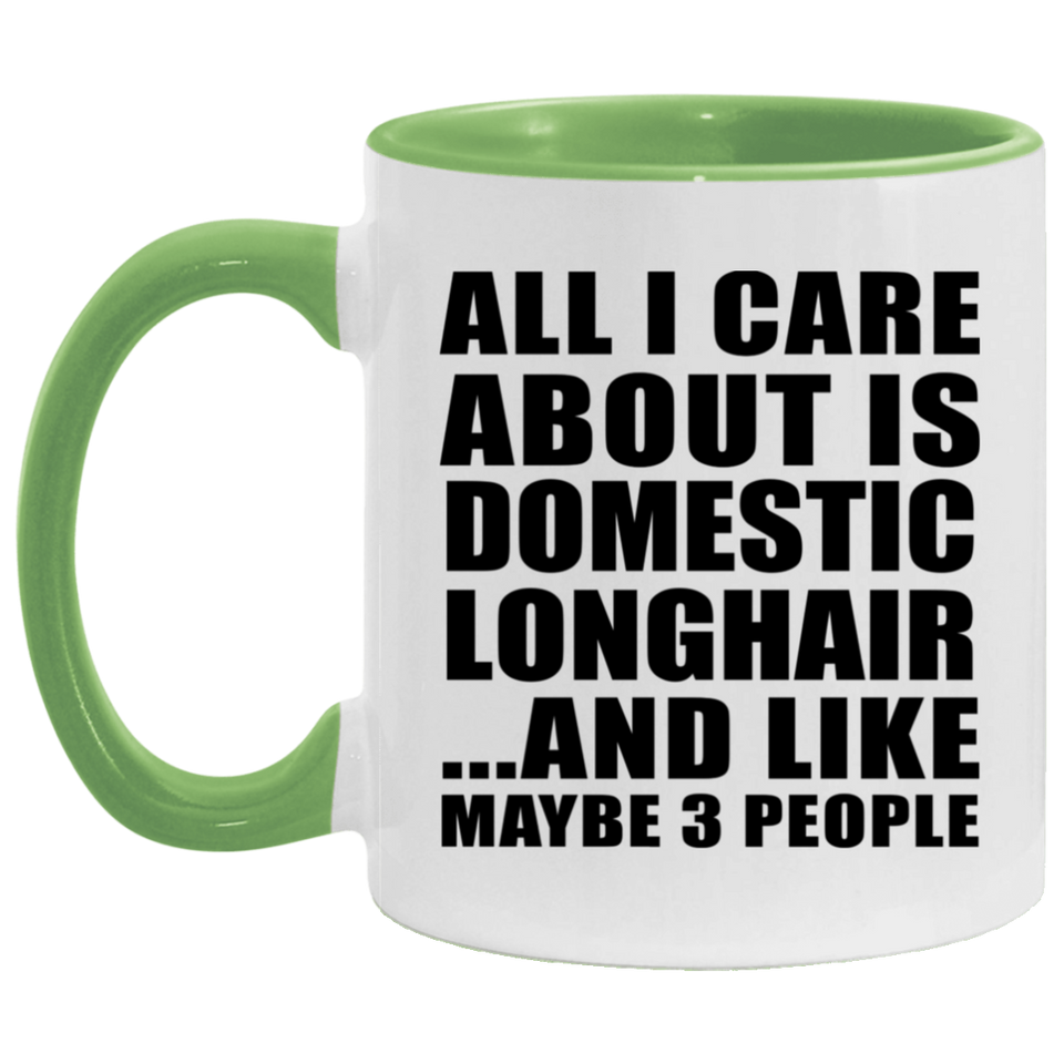 All I Care About Is Domestic Longhair - 11oz Accent Mug Green