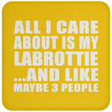 All I Care About Is My Labrottie - Drink Coaster