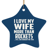 I Love My Wife More Than Rockets - Star Ornament