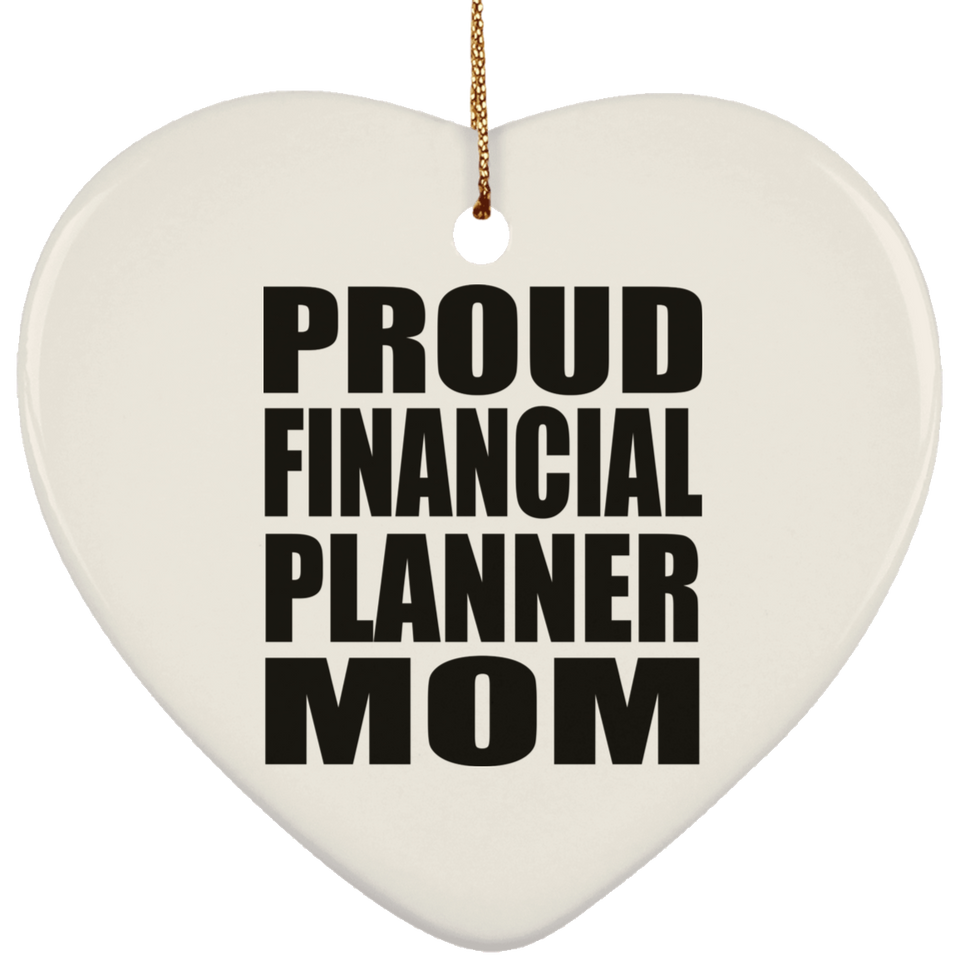 Proud Financial Planner Mom - Heart Ornament