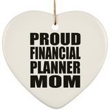 Proud Financial Planner Mom - Heart Ornament