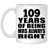 109th Anniversary 109 Years of Being Mrs Always Right - 11oz Coffee Mug