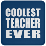 Coolest Teacher Ever - Drink Coaster