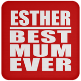Esther Best Mum Ever - Drink Coaster
