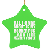All I Care About Is My Cocker Pug - Star Ornament