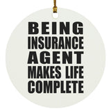 Being Insurance Agent Makes Life Complete - Circle Ornament