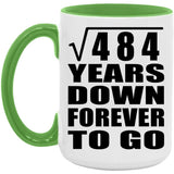 22nd Anniversary Square Root of 484 Years Down Forever To Go - 15oz Accent Mug Green