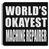 World's Okayest Machine Repairer - Canvas Square