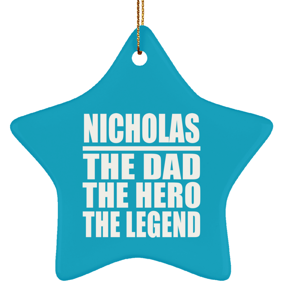 Nicholas The Dad The Hero The Legend - Star Ornament
