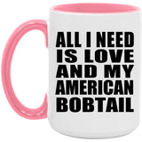 All I Need Is Love And My American Bobtail - 15oz Accent Mug Pink