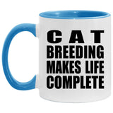 Cat Breeding Makes Life Complete - 11oz Accent Mug Blue