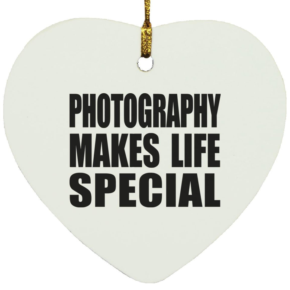 Photography Makes Life Special - Heart Ornament