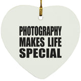 Photography Makes Life Special - Heart Ornament