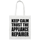 Keep Calm and Trust The Appliance Repairer - Tote Bag White