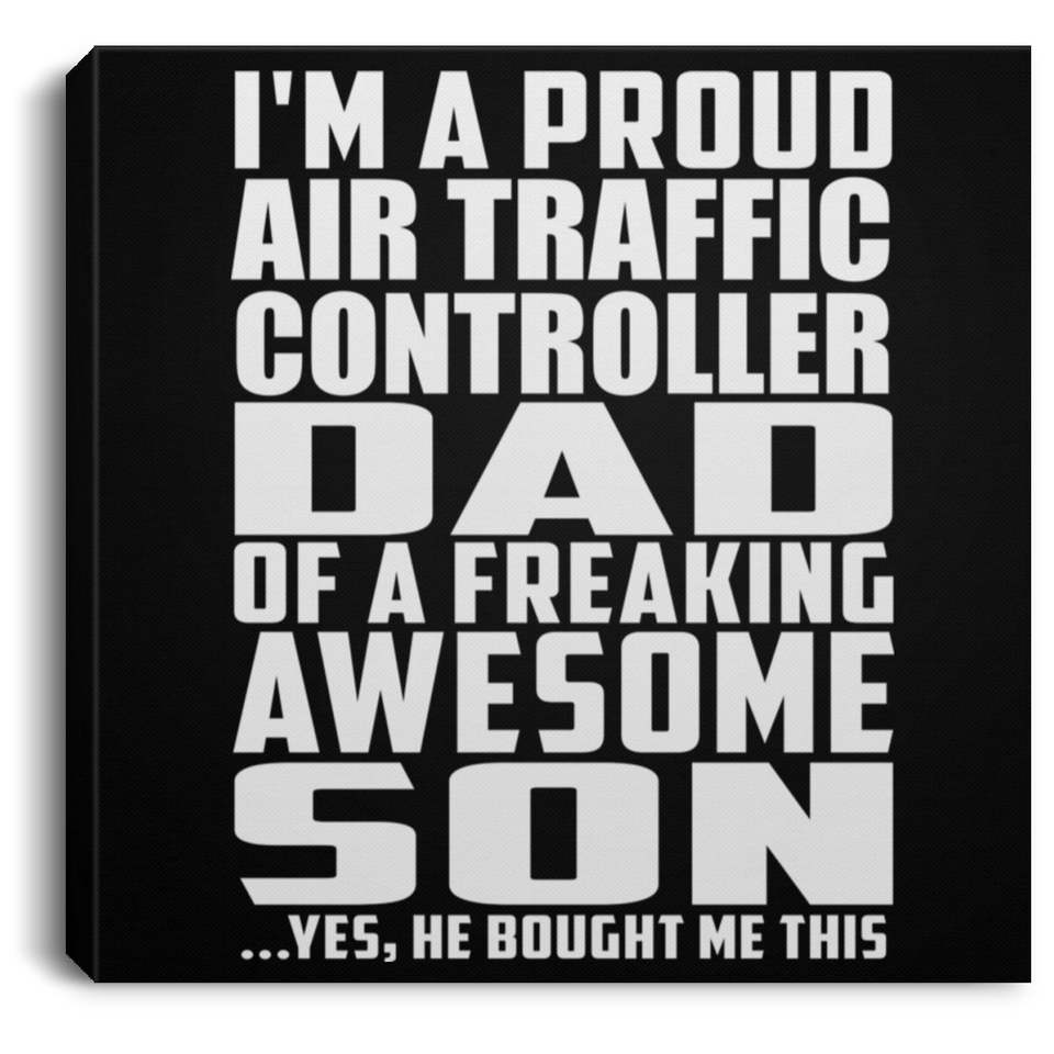 Proud Air Traffic Controller Dad Of Awesome Son - Canvas Square