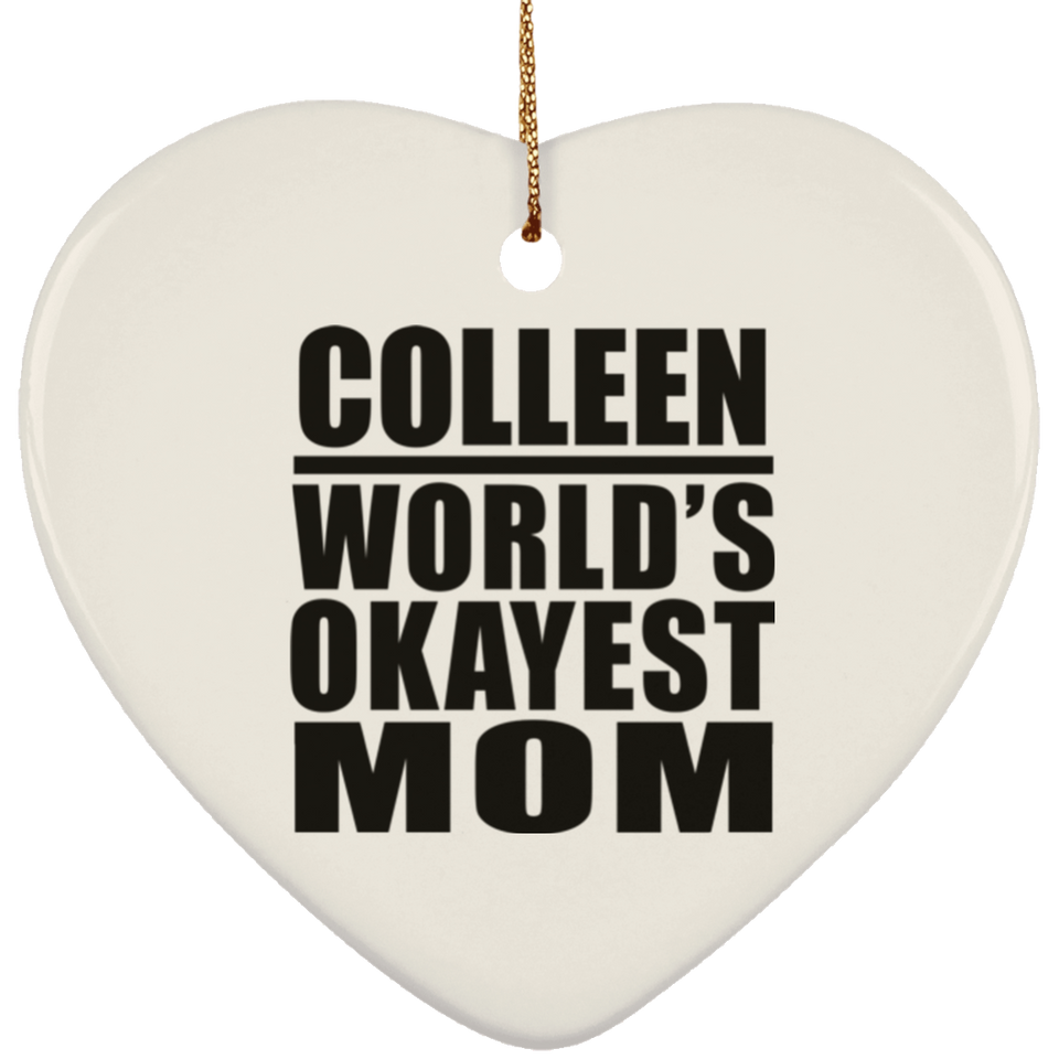 Colleen World's Okayest Mom - Heart Ornament
