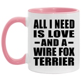 All I Need Is Love And A Wire Fox Terrier - 11oz Accent Mug Pink