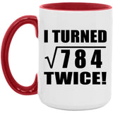 56th Birthday I Turned Square Root of 784 Twice - 15oz Accent Mug Red
