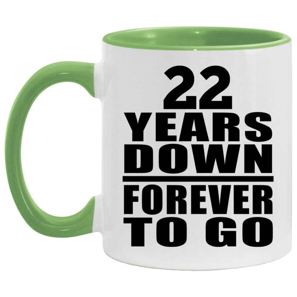 22nd Anniversary 22 Years Down Forever to Go - 11oz Accent Mug Green