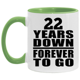 22nd Anniversary 22 Years Down Forever to Go - 11oz Accent Mug Green