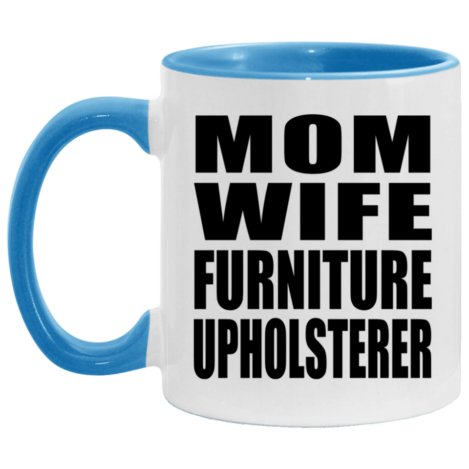 Mom Wife Furniture Upholsterer - 11oz Accent Mug Blue