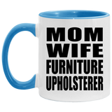 Mom Wife Furniture Upholsterer - 11oz Accent Mug Blue