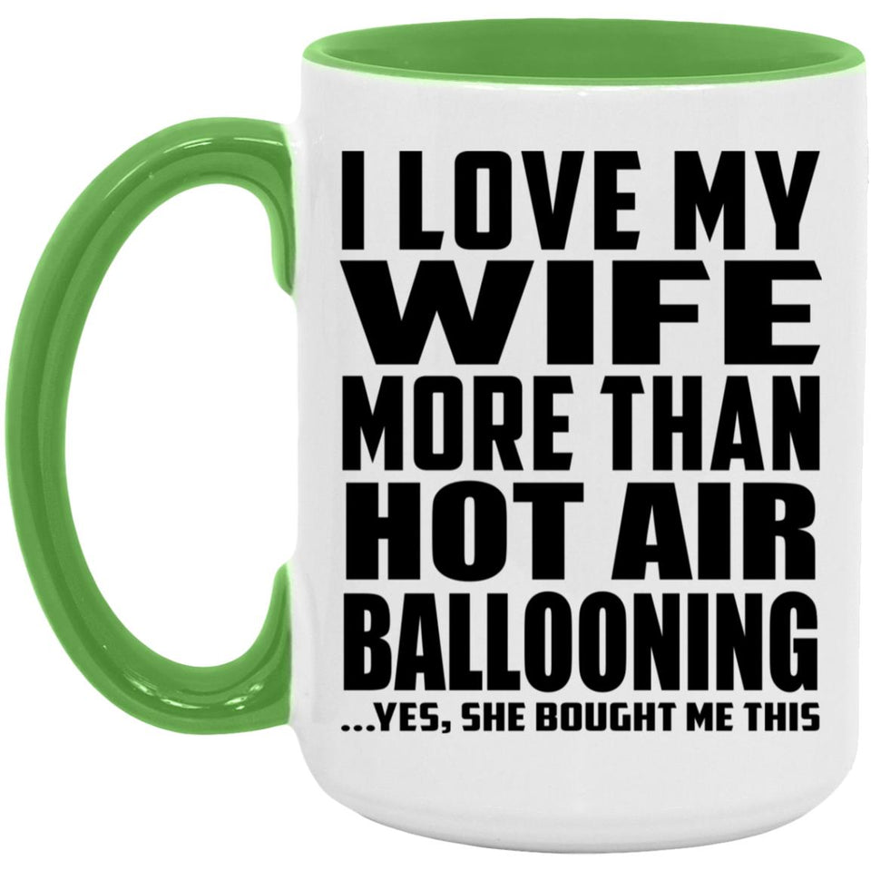 I Love My Wife More Than Hot Air Ballooning - 15oz Accent Mug Green