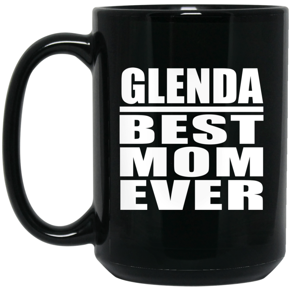 Glenda Best Mom Ever - 15 Oz Coffee Mug Black
