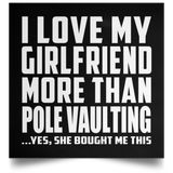 I Love My Girlfriend More Than Pole Vaulting - Poster Square