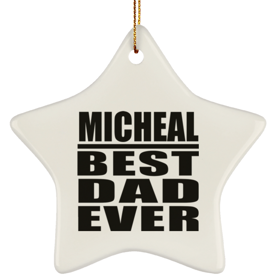 Micheal Best Dad Ever - Star Ornament