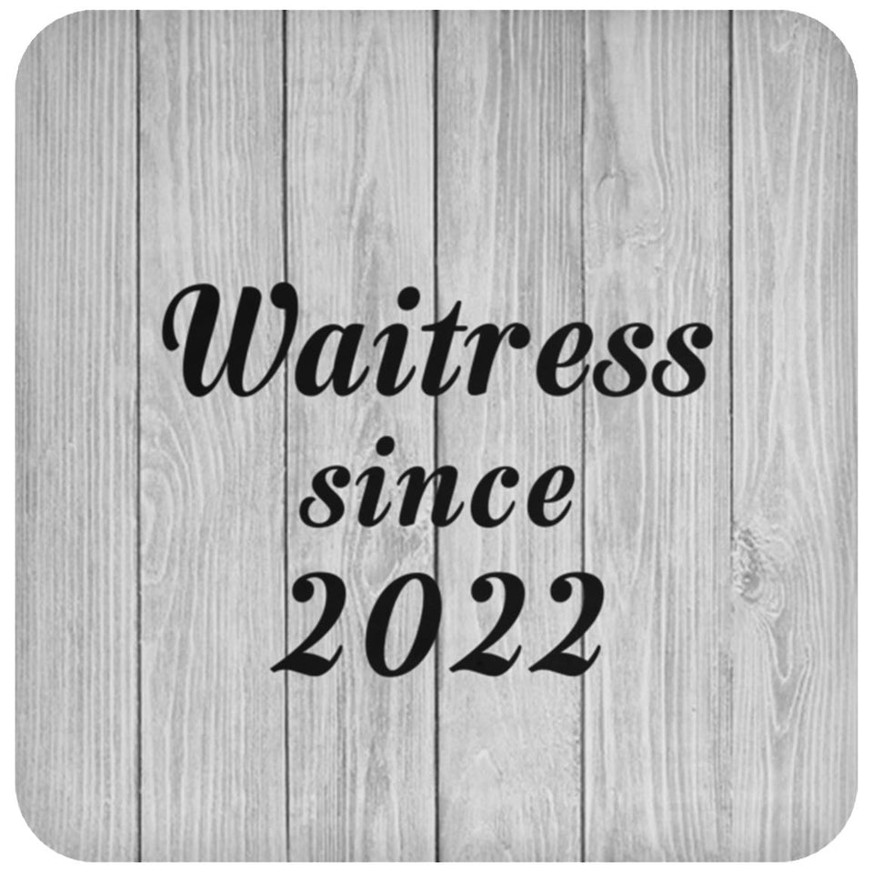 Waitress Since 2022 - Drink Coaster F