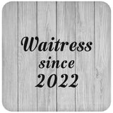 Waitress Since 2022 - Drink Coaster F