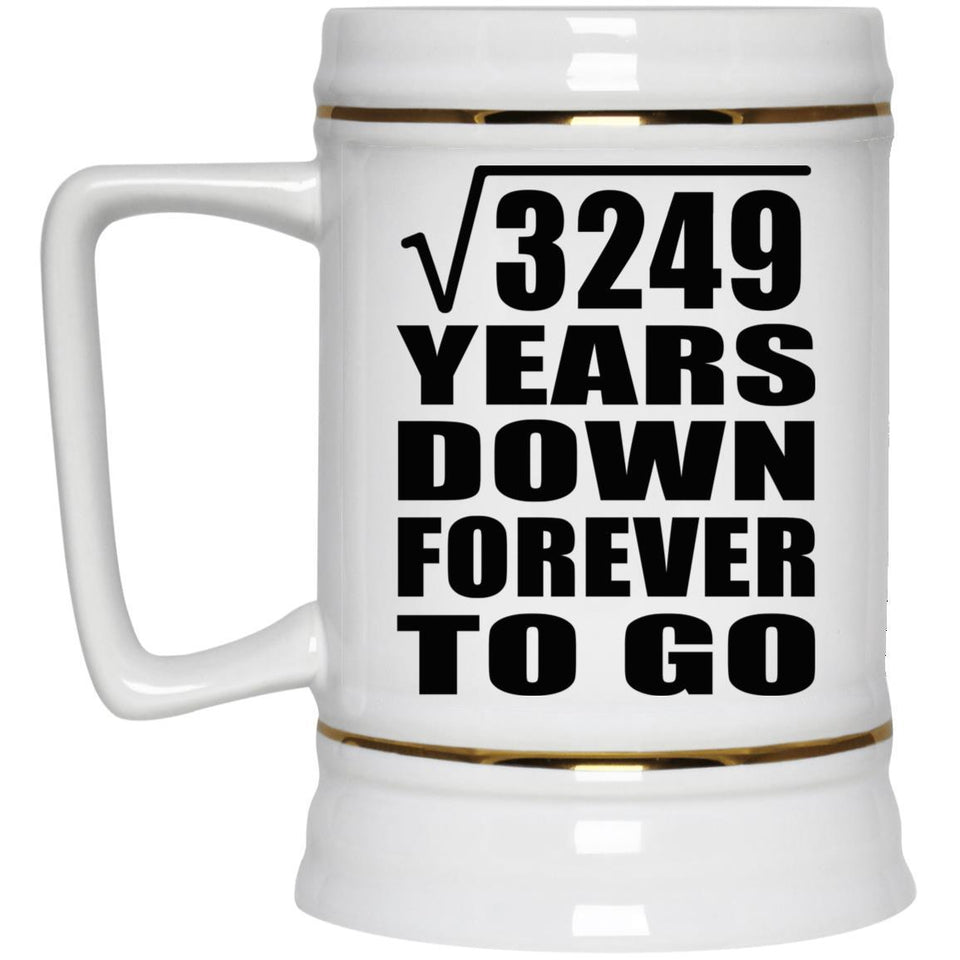 57th Anniversary Square Root of 3249 Years Down Forever To Go - Beer Stein