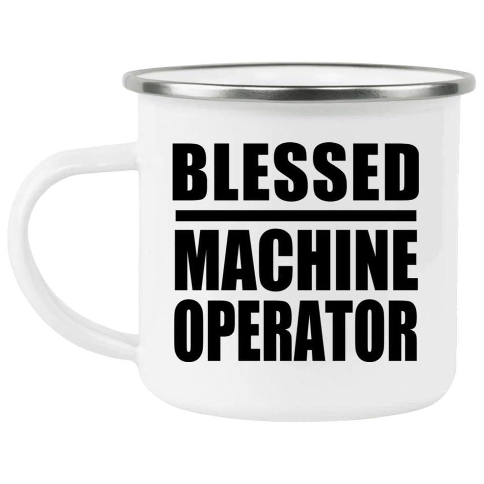 Blessed Machine Operator - 12oz Camping Mug