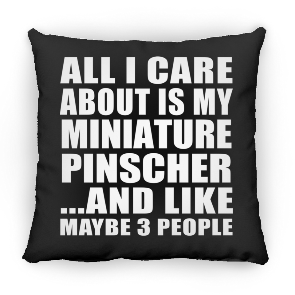 All I Care About Is My Miniature Pinscher - Throw Pillow Black