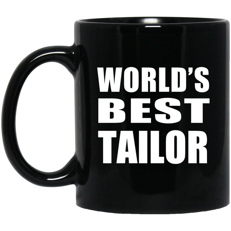 World's Best Tailor - 11 Oz Coffee Mug Black