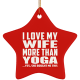 I Love My Wife More Than Yoga - Star Ornament