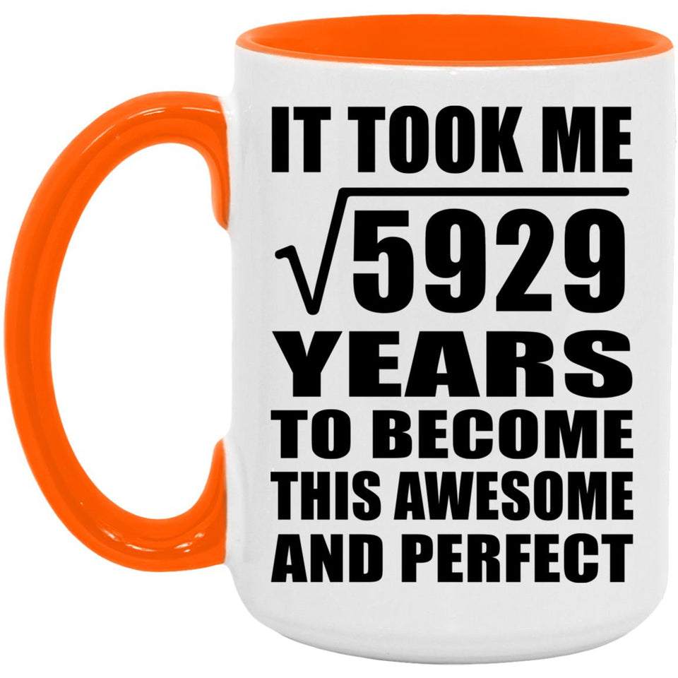 77th Birthday Took Square Root of 5929 Years To Awesome - 15oz Accent Mug Orange