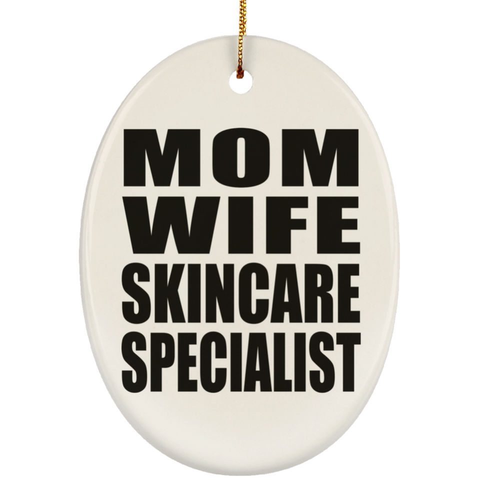 Mom Wife Skincare Specialist - Oval Ornament