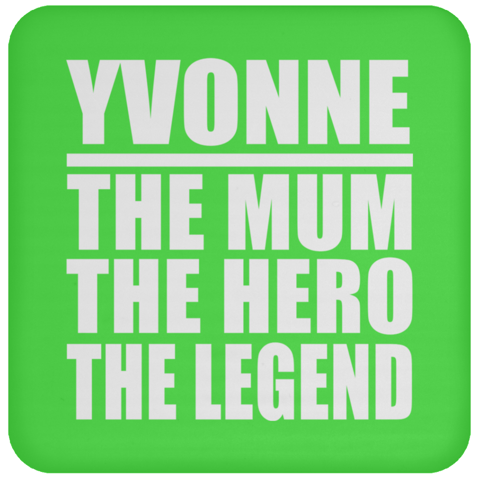 Yvonne The Mum The Hero The Legend - Drink Coaster